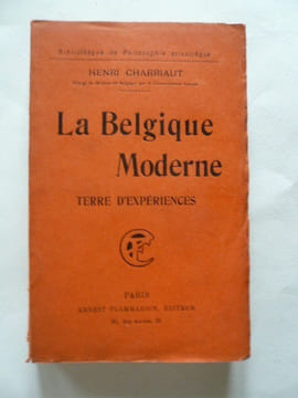 La Belgique moderne, terre d'expériences. Henri Charriaut