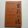La voie des fleurs. Le Zen dans l'Art japonais des Compositions Florales. 4e éd. . Gusty L. Herrigel