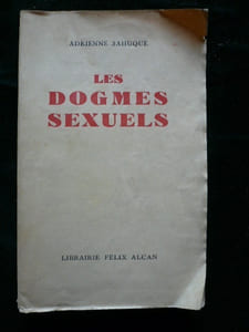 Les dogmes sexuels. Les influences sociales et mystiques dans l'interprétation traditionnelle des faits sexuels. 