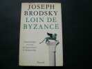 Loin de Byzance. Joseph Brodsky