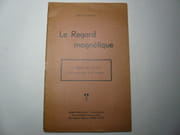 Le Regard magnétique : Le regard, source de force, son action dans la vie courante par DURVILLE, Henri