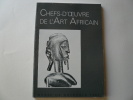Chefs-d'oeuvre de l'art africain : Exposition, Musée de Grenoble.  1982. Jacques Kerchache. Pierre Gaudibert. Thierry Raspail