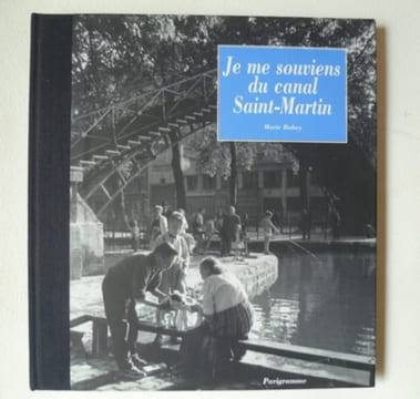 Je me souviens du canal Saint -Martin. Marie Babey