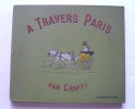 A travers Paris. Texte et dessins par Crafty