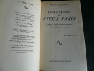 Evocation du vieux Paris*. Vieux quartiers, vieilles rues, vieilles demeures. Historique, vestiges, annales et annecdotes. Nouvelle édition revue et ...