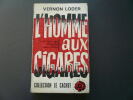 L'homme aux cigares. Vernon Loder (alias John George Hazlette Vahey). Traduction de Perrine Vernay