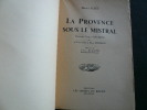 La Provence sous le mistral. Avec un Texte inédit de Marie Mauron. . Maurice Pezet. Illustrations d'Auguste Chabaud. Préface de Jules Blache. 