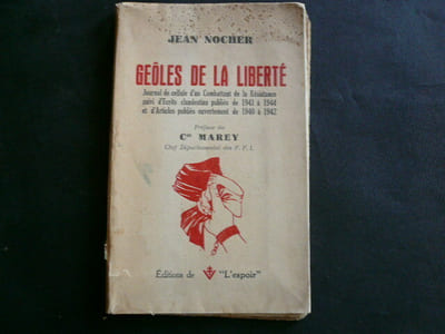 Geôles de la liberté. Journal d'un Combattant de la Résistance , suivi d'Ecrits clandestins publiés de 1941 à 1944 et d'Articles publiés de 1940 à 1942.