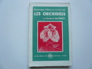 Les orchidées. Généralités, culture, obtention des semis et description des principales espèces. Avec dans le texte 84 photographies de l'auteur. . ...