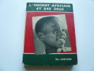 L'enfant africain et ses jeux dans le cadre de la vie traditionnelle au Katanga. . Th. H. Centner. Illustré par Fr. Georges Minne. 