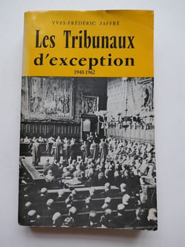 Les Tribunaux d'exception 1940-1962. Yves-Frédéric Jaffré