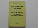 Les Comités secrets 1917. La paix refusée. Un million de morts inutiles. . Henri Castex