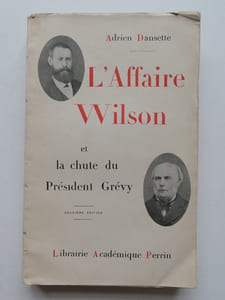 L'affaire Wilson et la chute du Président Grévy.