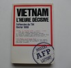 Vietnam l'heure décisive. L'offensive du Têt (février 1968). Préface de Jean Marin.