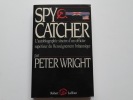 Spy Catcher. L'autobiographie sincère d'un officier supérieur du renseignement britannique.. Peter Wright.