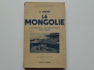 La Mongolie. Historique, G&eacute;ographique, Politique. Avec une carte dans le texte. . J. L&eacute;vine