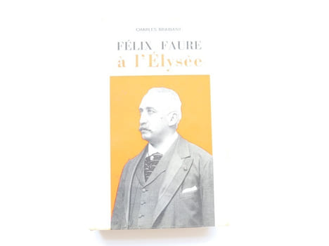 Félix Faure à l'Elysée. Souvenirs de Louis Le Gall. Notes de Jean-Pierre Busson.. Charles Braibant