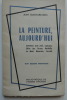 La peinture, aujourd'hui. Entretiens avec Zack, Lapicque, Elvire Jean, Carzou, Bertholle, Le Moal, Manessier, Carrade. Huit dessins originaux.. Jean ...