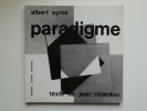 Albert Aymé. PARADIGME. Texte de Jean Ricardou. . A. AYME- J. RICARDOU