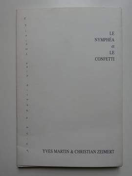 Le nymphéa et le confetti. Yves Martin et Christian Zeimert