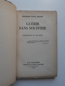 Guérir sans souffrir. Témoignages et souvenirs.. Docteur Paul GILLET
