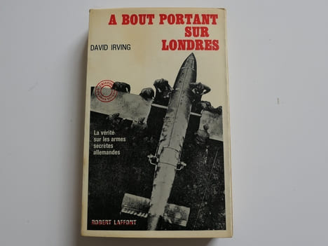 A bout portant sur Londres. La vérité sur les armes secrètes allemandes. . David Irving