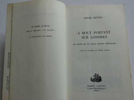 A bout portant sur Londres. La vérité sur les armes secrètes allemandes. . David Irving