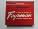 Le cours de physique de Feynman. The Feynman lectures on physics. Tome III, Mécanique quantique. . Feynman Richard P., Leighton Robert B., Sands ...