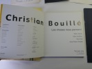 Réunion de 5 ouvrages. 1) Christian Bouillé. Les choses nous pensent. Monographie Yéo / Area , 2000, 118p. 2) Bouillé. Oeuvres récentes. Texte de ...