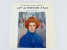 L'art au service de la paix. Petit Palais. . Collectif. Georges Peillex.