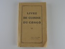 Livre de cuisine du Congo. D'après le livre anglais de Clare E. Willet. Préface de C.A. Colback et R. Parminter. 