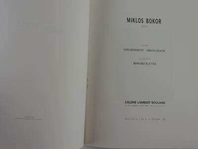 BOKOR. Réunion de 3 cat. d'exposition 1.Miklos Bokor Peinture. Entretien Yves Bonnefoy. Texte de Bernard Blatter. Galerie Lambert Rouland, Exposition du 6 mai au 30 septembre 1998 32p.). 2. Miklos Bokor - Peinures Galerie Lambert-Rouland, 14 mai - 27 juillet 1991 (impression sur papier Bible). Complet du carton d'invitation. 3. Tableaux récents de Miklos Bokor, par Yves Bonnefoy.