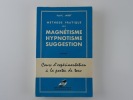 Méthode pratique de magnétisme, hypnotisme, suggestion.. Paul-C. Jagot