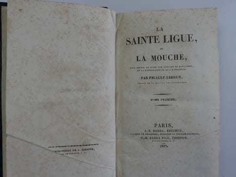 La Sainte Ligue ou La Mouche, pour servir de suite aux annales du fanatisme, de la superstition et de l'hypocrisie. En 6 tomes, COMPLET. . ...