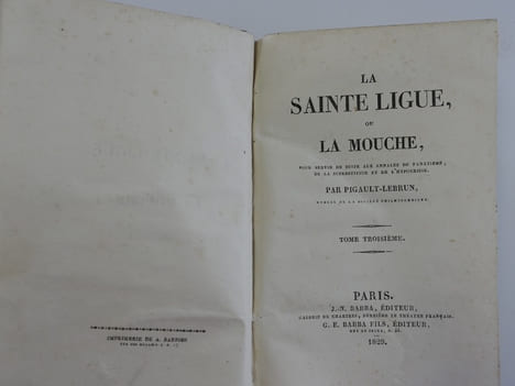 La Sainte Ligue ou La Mouche, pour servir de suite aux annales du fanatisme, de la superstition et de l'hypocrisie. En 6 tomes, COMPLET. . ...