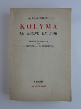 Kolyma Le Bagne de l'or.. KRAKOWIECKI A. Traduit du polonais par J. Rzewuska et N. Tyszkiewicz. Introduction de Roman Fajans.