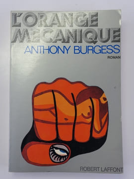 L'orange mécanique. Anthony Burgess. Traduit par Georges Belmnot et Hortense Chabrier.