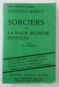MANUELS RORET. Nouveau manuel complet des sorciers ou la magie blanche dévoilée par les découvertes de la chimie, de la physique, de la mécanique. Contenant un grand nombre de tours empruntés à la science de l'électricité, du calorique, de la lumière, de l'air, ainsi qu'aux nombres, aux cartes, à l'escamotage etc. Description de scènes de ventriloquie exécutées et communiquées par M. Comte. Précédé d'une notice historique sur les sciences occultes par M. Julia de Fontenelle. par M. COMTE - Image 1