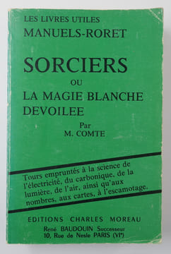 MANUELS RORET. Nouveau manuel complet des sorciers ou la magie blanche dévoilée par les découvertes de la chimie, de la physique, de la mécanique. ...