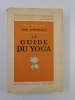 Le guide du  yoga. Shri Aurobindo. Préface par Jean Herbert et N. K. Gupta