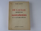 De Gaulle révélé par Nostradamus il y a quatre siècles. Pierre LAMOTTE