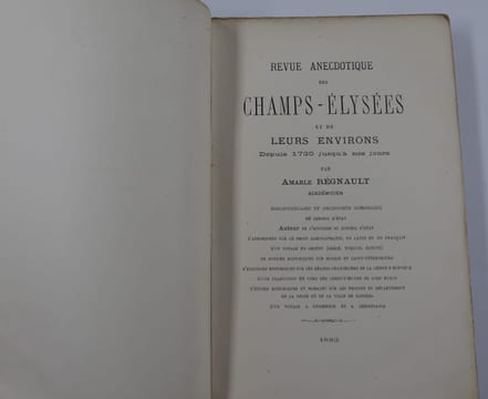 Revue anecdotique des Champs-Elysées et de leurs environs. Depuis 1730 jusqu'à nos jours. Amable REGNAULT