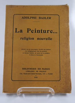 La Peinture...religion nouvelle. Quinze ans de mensonges. Sociétés des nations. La métaphysique chez les peintres. Le dernier bulletin de santé de la ...