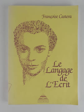 Le Langage de l'Ecrit. Graphologie. La découverte de la personnalité et le mieux-être par lla graphothérapie.. Françoise Castera. Préface de Marianne ...