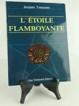L'étoile flamboyante ou La recherche d'une parole perdue. Jacques Trescases