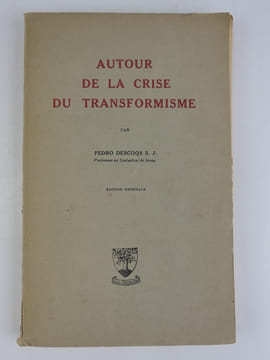Autour de la crise du transformisme. Pedro Descoqs S. J. Professeur au Scolasticat de Jersey