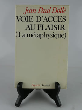Voie d'accès au plaisir (la métaphysique). Jean-Paul Dollé