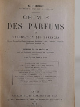 Chimie des parfums et fabrication des essences. Odeurs, Bouquets et Eaux composées, Emulsions, Pâtes, Teintures, Pommades, Dentifrices, Poudres, Etc. ...
