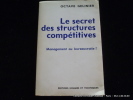 Le secret des stuctures compétitives. Management ou bureaucratie ?. Octave Gelinier