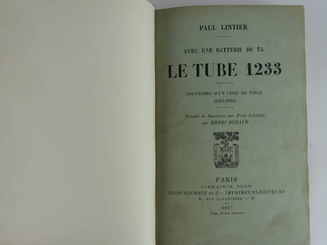 (1ere GUERRE MONDIALE) Avec une batterie de 75. Le tube 1233 - Souvenirs d'un chef de pièce (1915-1916). Précédé de Souvenirs sur Paul Lintier par ...